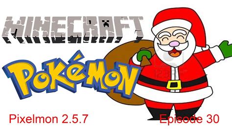 IT'S SANTA! Pixelmon 2.5.7! - Episode 30 - Christmas Special! - YouTube