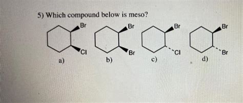 Solved 5) Which compound below is meso? | Chegg.com