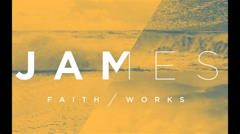 JAMES: Faith/Works: Week 4 - YouTube