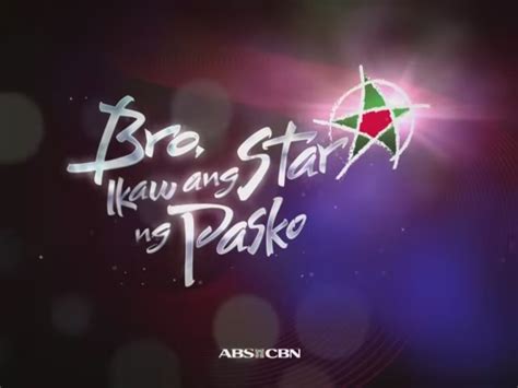 Bro, Ikaw ang Star ng Pasko | ABS-CBN Wiki | Fandom