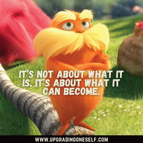 The Lorax quotes - Upgrading Oneself