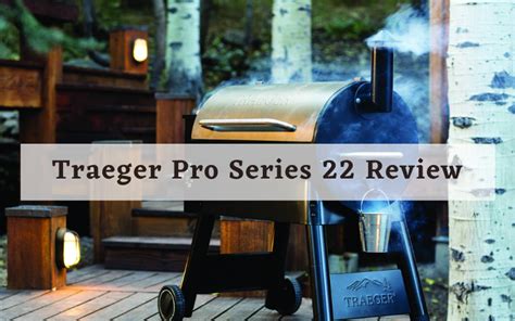 Traeger Pro Series 22 Review [2022] - Chef's Resource