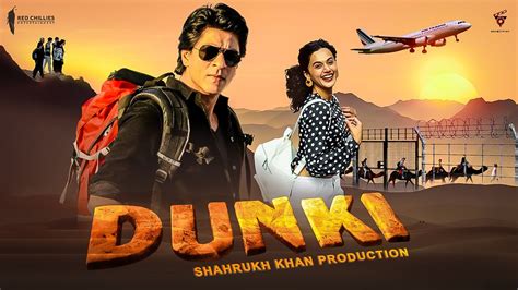 Dunki Movie Release Date, Budget, Cast, Crew and Story