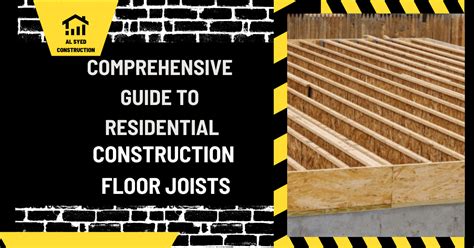 Comprehensive Guide to Residential Construction Floor Joists