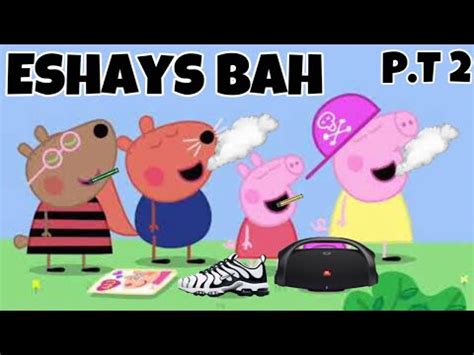 Peppa Pig Becomes A Eshay (P.T 2) - YouTube