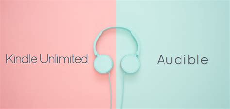 Kindle Unlimited vs Audible: Which is Better for Audiobook Lovers?