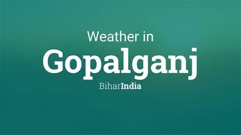 Weather for Gopalganj, Bihar, India