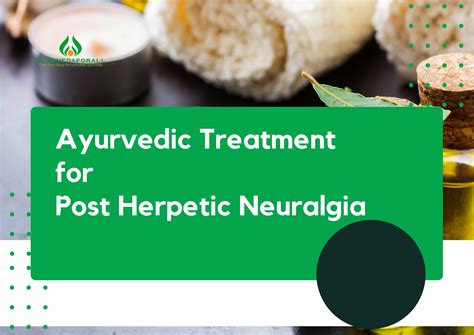 Ayurvedic Treatment for Post Herpetic Neuralgia - Ayurvedaforall UK Blog