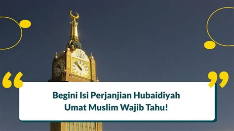 Sebutkan Isi Perjanjian Hudaibiyah, Lengkap dengan Penjelasan!