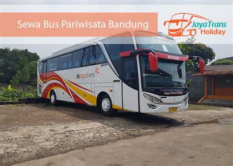 Sewa Bus Pariwisata Bandung Murah Terlengkap 2024 • Jaya Trans Holiday