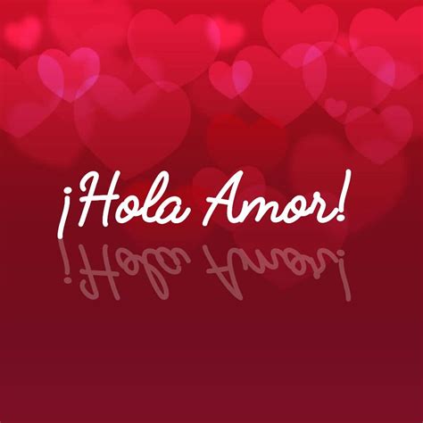 Imágenes de Hola Amor | Muy Bonitas para Sorprender a tu Pareja