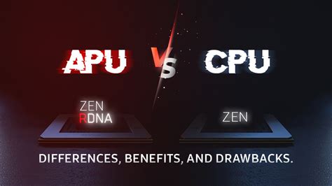 APU vs CPU - Differences, Benefits and Drawbacks