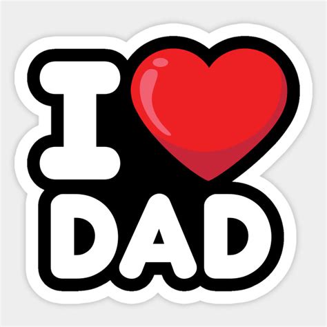 I Love Dad - I Love Dad - Sticker | TeePublic