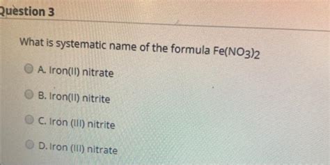 Solved Question 3 What is systematic name of the formula | Chegg.com