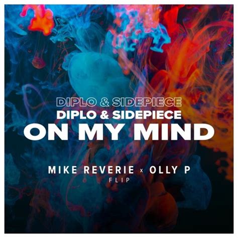 Stream Diplo & SIDEPIECE - On My Mind (Mike Reverie X Olly P Flip) by ...