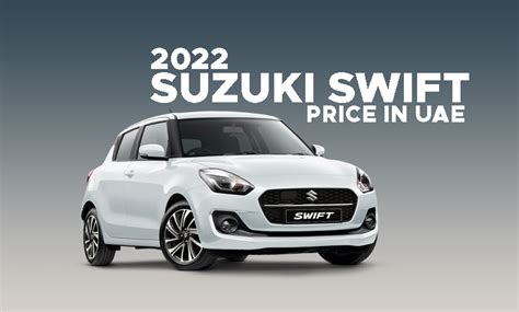 2022 Suzuki Swift Price In UAE With Features And Specs - Gulfinside