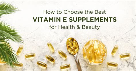 How to Choose the Best Vitamin E Supplements for Health & Beauty ...