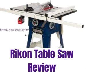 Rikon Table Saw Review: Discussed Every Aspect With Details