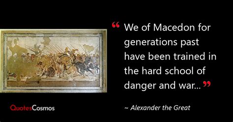 “We of Macedon for generations…” Alexander the Great Quote