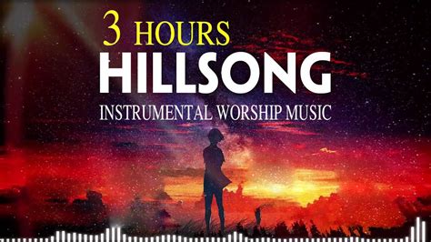 3 Hours Anointed Instrumental Hillsong Worship Music🙌Inspiring ...