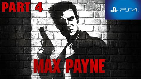 Max Payne PS4 Walkthrough Part 4 HD 1080p No Commentary - YouTube