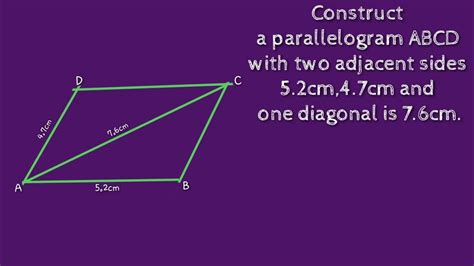 Construct a parallelogram with two adjacent sides 5.2cm and 4.7cm and ...