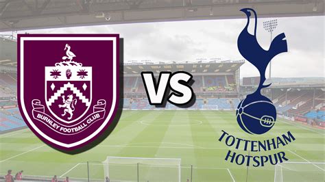 Burnley vs Tottenham live stream: How to watch Premier League game ...