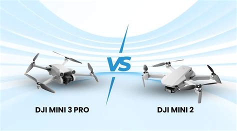 DJI Mini 3 Pro vs DJI Mini 2: A Worthy Upgrade? - Tech Inspection