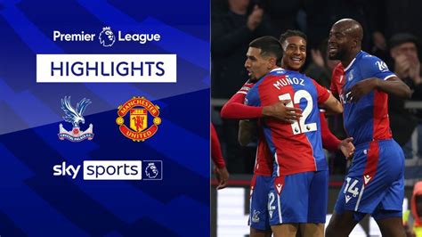 Crystal Palace 4-0 Manchester United | Premier League highlights ...