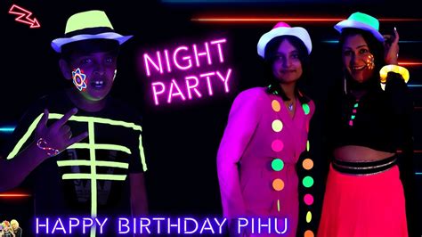 NIGHT PARTY | Pihu Birthday Celebration with family | Glow in the dark ...