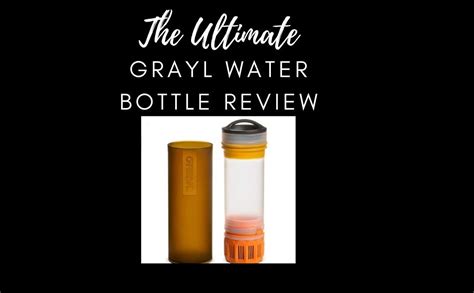 The Ultimate Grayl Water Bottle Review 2024