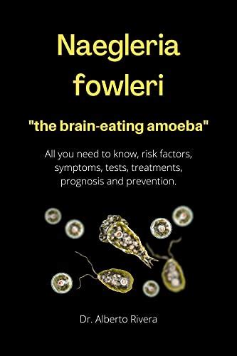 Naegleria fowleri, the brain-eating amoeba.: All you need to know, risk ...