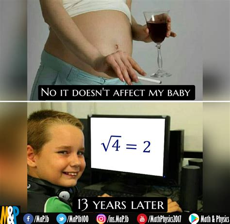 Math & Physics - No it doesn't affect my baby🍷 🚬 Follow us... | Facebook