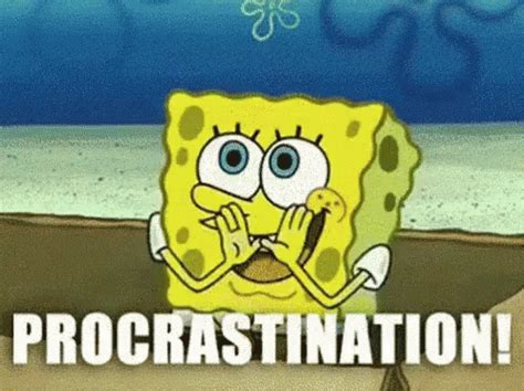 Spongebob Procrastination GIF - Spongebob Procrastination ...