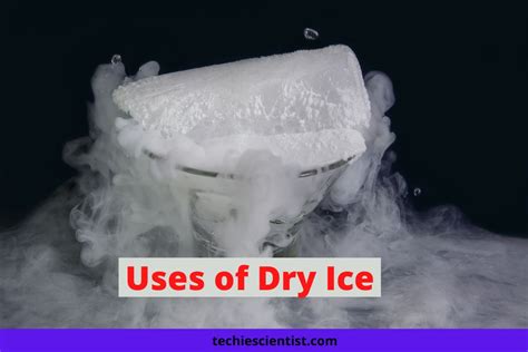 17 Uses of Dry Ice - Commercial, Industrial, & Scientific Uses ...