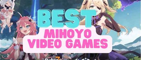 The Best 7 miHoYo Video Games You Need to Play