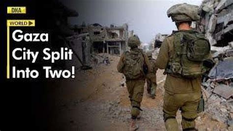 Israel-Hamas war: Israel says the Gaza strip has been 'cut into two ...