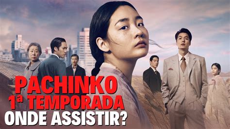 PACHINKO 1ª TEMPORADA | ONDE ASSISTIR? - YouTube