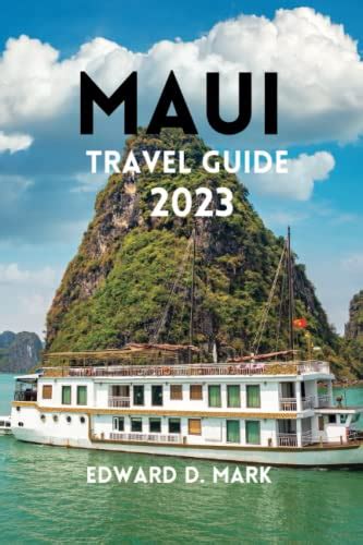 MAUI TRAVEL GUIDE 2023: Discovering The Magic of Maui; The Complete ...