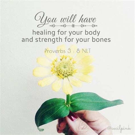 You will have healing for your body and strength for your bones ...