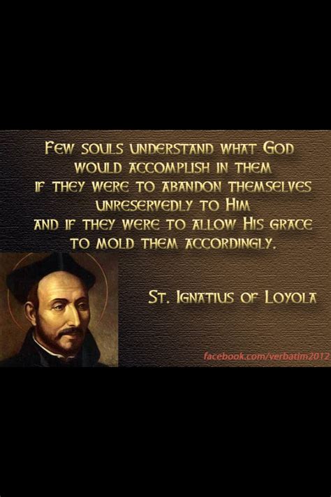 Saint Ignatius Of Loyola Quotes. QuotesGram