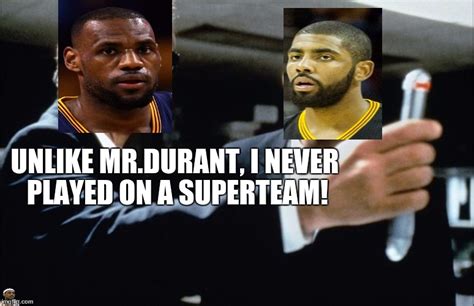 Lebron never played on a super team - Imgflip