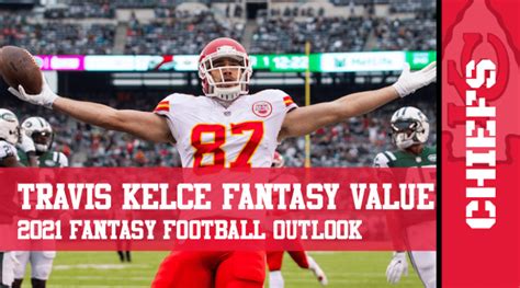 Travis Kelce Fantasy Football Outlook & Value 2021