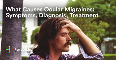 What Causes Ocular Migraines: Symptoms, Diagnosis, Treatment?