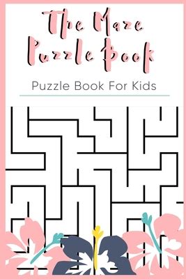 The Maze Puzzle Book: Puzzle Book For Kids Age 8-10 - 50 Puzzles With ...