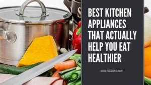 List Of 8 Best Kitchen Appliances For Healthy Cooking