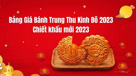 Bảng giá bánh trung thu Kinh Đô 2023 chiết khấu mới 2023