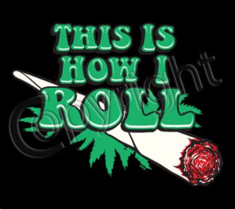 Roll Weed Quotes. QuotesGram