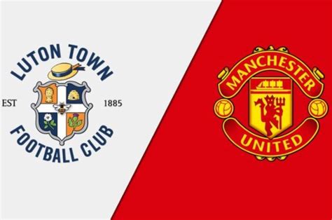 Where to watch Luton Town vs Man Utd Live Stream, H2H, Lineups, Results ...