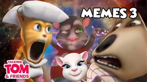 Talking Tom and Friends MEMES Part 3 😸😂😂 - YouTube